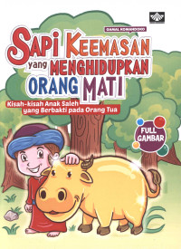Image of Sapi Keemasan yang Menghidupkan Orang Mati : Kisah-kisah Anak Saleh yang Berbakti Pada Orang tua