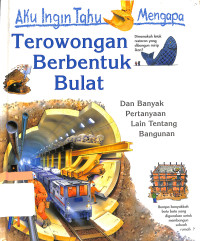 Image of Terowongan Berbentuk Bulat : dan Banyak Pertanyaan Lain tentang Bangunan